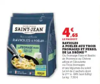 Super U RAVIOLES A POELER AUX TROIS FROMAGES ET PERSIL DE LA DROME offre