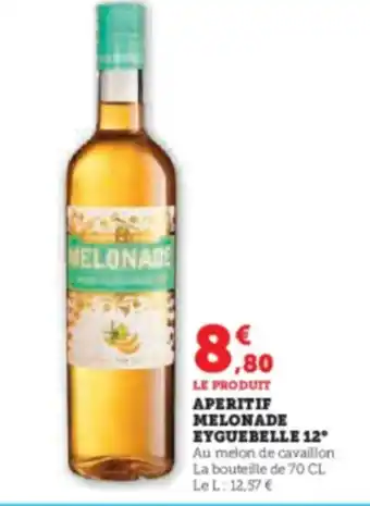 Super U APERITIF MELONADE EYGUEBELLE 12° offre