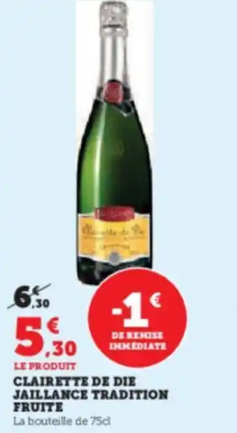 Super U CLAIRETTE DE DIE JAILLANCE TRADITION FRUITE offre