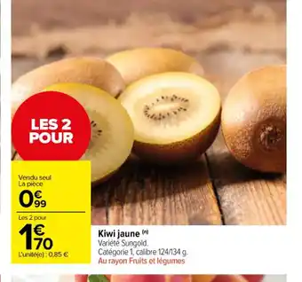 Carrefour Kiwi jaune(n) Variété Sungold. Catégorie 1, calibre 124/134 g. Au rayon Fruits et légumes offre
