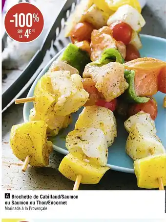 Casino Supermarchés Brochette de cabillaud/saumon ou saumon ou thon/encornet offre