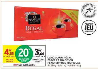 Intermarché Planteur des tropiques café moulu régal force et tradition offre