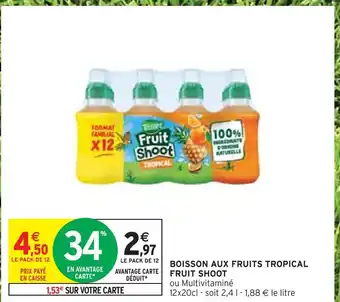 Intermarché Fruit shoot boisson aux fruits tropical offre