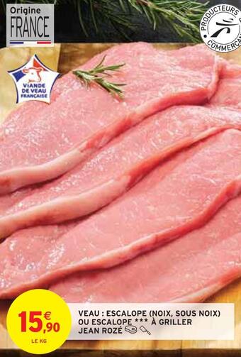 Intermarché Jean rozé veau : escalope (noix, sous noix) ou escalope à griller offre