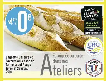 Casino Supermarchés Terre et saveurs baguette caterre et saveurs ou à base de farine label rouge offre