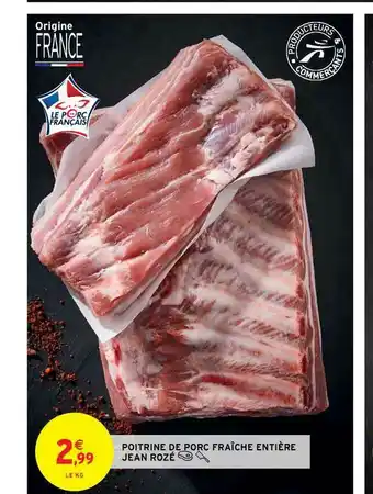 Intermarché Contact Poitrine De Porc Fraîche Entière Jean Rozé offre