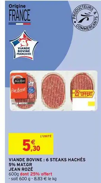 Intermarché Contact Viande Bovine : 6 Steaks Hachés 5% Mg Jean Rozé offre