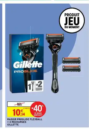 Intermarché Hyper Rasoir Proglide Flexball + 3 Recharges Gillette offre