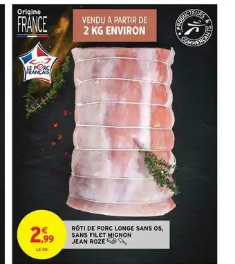 Intermarché Contact Rôti De Porc Longe Sans Os, Sans Filet Mignon Jean Rozé offre