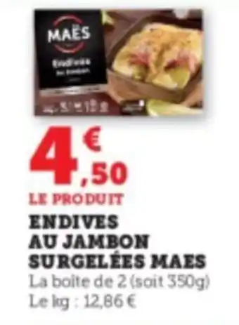 Super U ENDIVES AU JAMBON SURGELÉES MAES offre