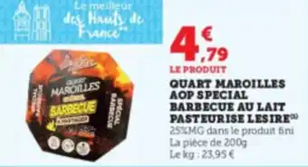 Super U QUART MAROILLES AOP SPECIAL BARBECUE AU LAIT PASTEURISE LESIRE™ offre
