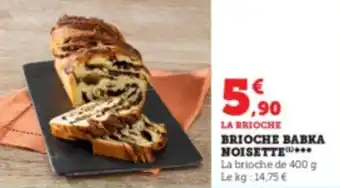 Super U BRIOCHE BABKA NOISETTE offre