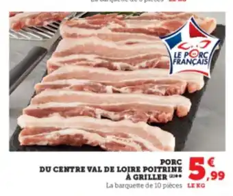 Super U PORC DU CENTRE VAL DE LOIRE POITRINE A GRILLER offre