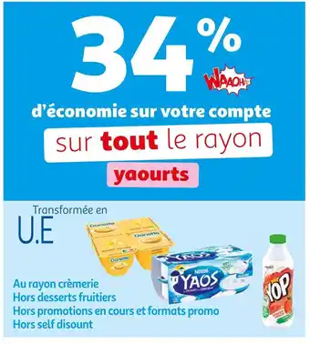 Auchan Supermarché Yaos / yop / danette 34% d’économie sur votre compte waaoh ! sur tout le rayon yaourts yaos, yop, danette offre