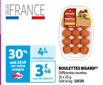 BOULETTES BIGARD(¹) Différentes recettes 15 x 25g Soit le kg: 13€20