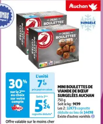 Auchan MINI BOULETTES DE VIANDE DE BŒUF SURGELÉES AUCHAN 750 g Soit le kg: 9€99 offre
