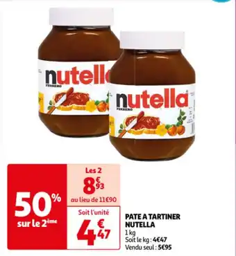 Auchan PATE A TARTINER NUTELLA 1kg Soit le kg: 4€47 offre