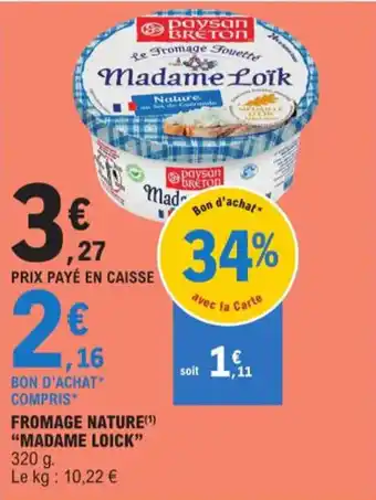 E.Leclerc FROMAGE NATURE(¹) "MADAME LOICK" offre