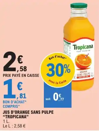 E.Leclerc JUS D'ORANGE SANS PULPE "TROPICANA" offre
