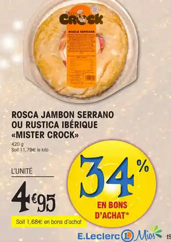 E.Leclerc ROSCA JAMBON SERRANO OU RUSTICA IBÉRIQUE «MISTER CROCK>> offre