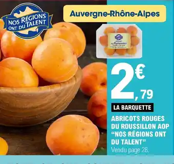 E.Leclerc LA BARQUETTE ABRICOTS ROUGES DU ROUSSILLON AOP "NOS RÉGIONS ONT DU TALENT" Vendu page 28. offre