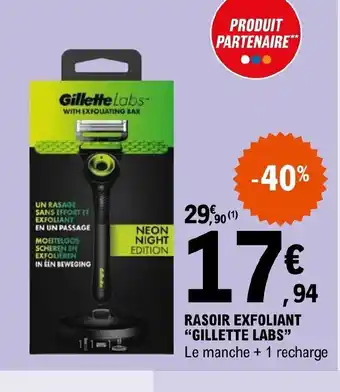 E.Leclerc RASOIR EXFOLIANT "GILLETTE LABS" Le manche + 1 recharge offre