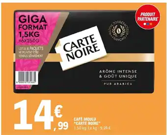 CAFÉ MOULU "CARTE NOIRE" 1,50 kg. Le kg: 9,99 €. CARTE NOIRE