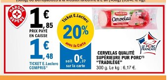 E.Leclerc CERVELAS QUALITÉ SUPÉRIEURE PUR PORC(¹) "TRADILÈGE" offre