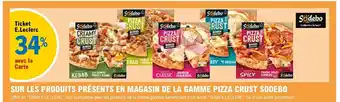 E.Leclerc SUR LES PRODUITS PRÉSENTS EN MAGASIN DE LA GAMME PIZZA CRUST SODEBO offre