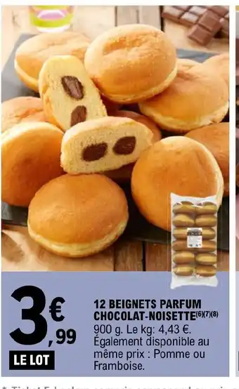 E.Leclerc 12 BEIGNETS PARFUM CHOCOLAT-NOISETTE(6)(7)(8) 900 g. Le kg: 4,43 €. Également disponible au même prix : Pomme ou Framboise. offre