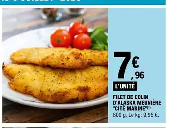 E.Leclerc FILET DE COLIN D'ALASKA MEUNIÈRE "CITÉ MARINE"(¹) 800 g. Le kg: 9,95 €. offre