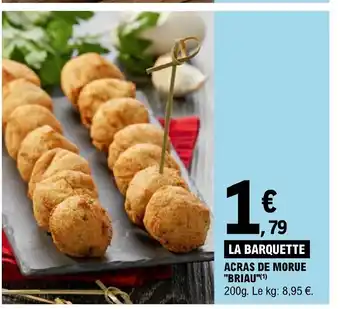 E.Leclerc LA BARQUETTE ACRAS DE MORUE "BRIAU"(1) offre