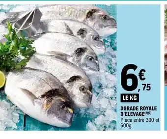DORADE ROYALE D'ELEVAGE(²)(3) Pièce entre 300 et 600g.
