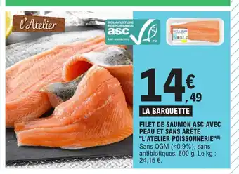 E.Leclerc FILET DE SAUMON ASC AVEC PEAU ET SANS ARÊTE "L'ATELIER POISSONNERIE""(8) Sans OGM (<0,9%), sans antibiotiques. 600 g. offre