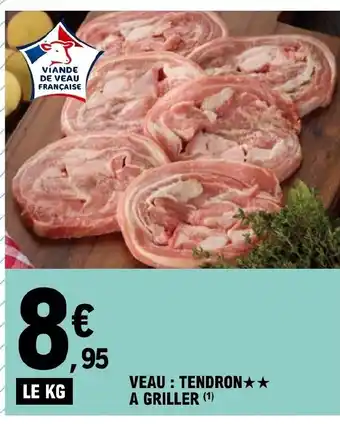 E.Leclerc VEAU: TENDRON★★ A GRILLER (1) offre