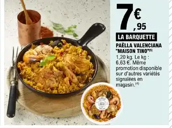 E.Leclerc PAËLLA "MAISON TINO"(5) 1,20 kg. Le kg : 6,63 €. Même promotion sur d'autres variétés offre