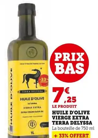 Super U HUILE D'OLIVE VIERGE EXTRA TERRA DELYSSA La bouteille de 750 ml +33% OFFERT (soit 1 L) offre