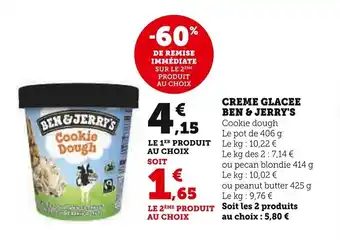 Super U CREME GLACEE BEN & JERRY'S Cookie dough Le pot de 406 g Le kg: 10,22 € offre