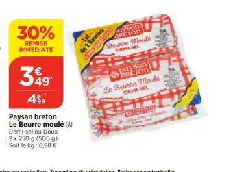 Paysan breton Le Beurre moulĂ© (A) Demi-sel ou Doux 2 x 250 g (500 g) Soit le kg: 6,98 âŹ