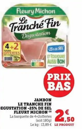 Super U Jambon le tranche fin degustation -25% de sel fleury michon offre