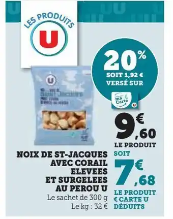 Super U Noix de st-jacques avec corail elevees et surgelees au perou u offre