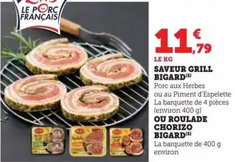 Hyper U Saveur grill bigard ou roulade chorizo bigard offre