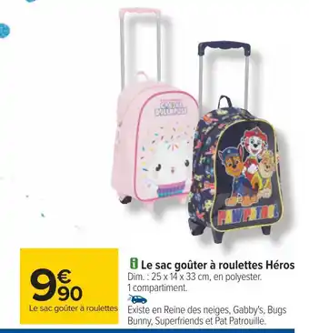 Carrefour Le sac goûter à roulettes héros offre