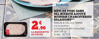 Super U RÔTI DE PORC SANS SEL NITRITÉ AJOUTÉ MORVAN CHARCUTERIES SALAISONS(¹) offre