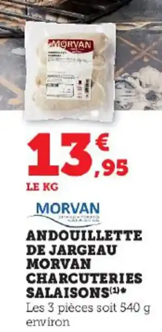 Super U ANDOUILLETTE DE JARGEAU MORVAN CHARCUTERIES SALAISONS(¹)* offre