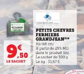 Super U PETITS CHEVRES FERMIERS GRANDJEAN(¹)* offre