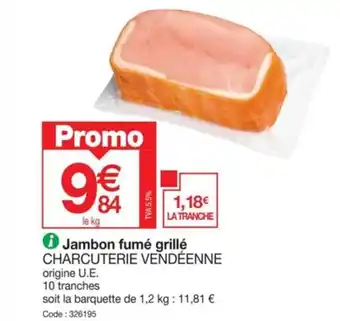 Promocash ℗ Jambon fumé grillé CHARCUTERIE VENDÉENNE offre