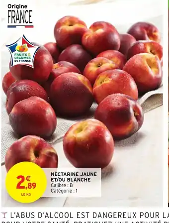Intermarché NECTARINE JAUNE ET/OU BLANCHE offre