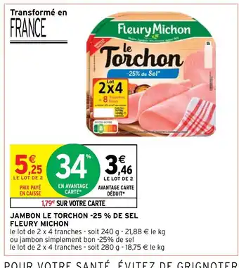 Intermarché JAMBON LE TORCHON -25% DE SEL FLEURY MICHON offre