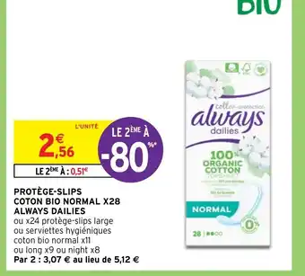 Intermarché PROTÈGE-SLIPS COTON BIO NORMAL X28 ALWAYS DAILIES offre